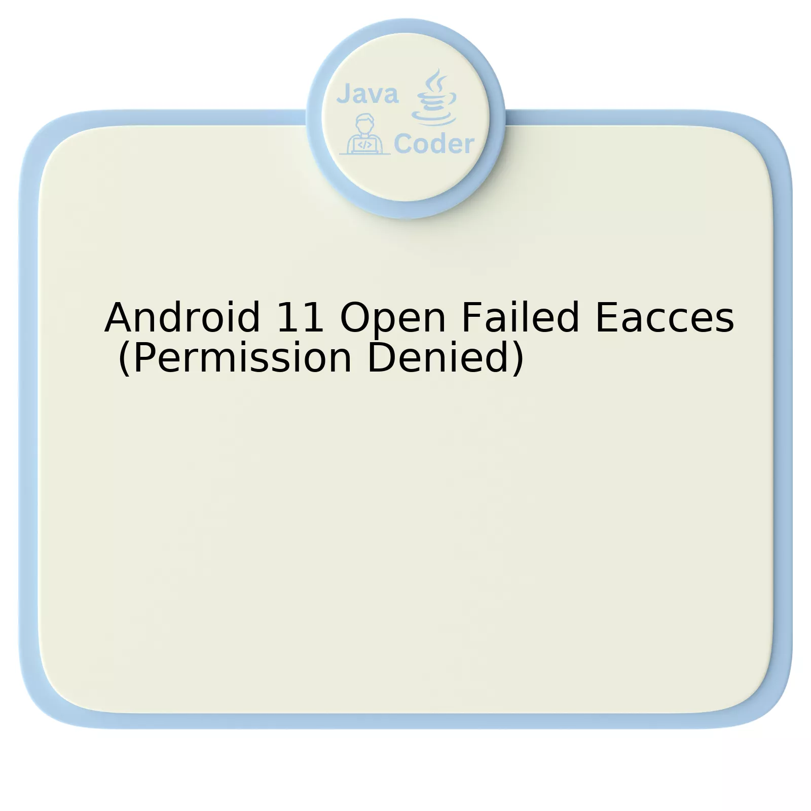 Android 11 Open Failed Eacces (Permission Denied)