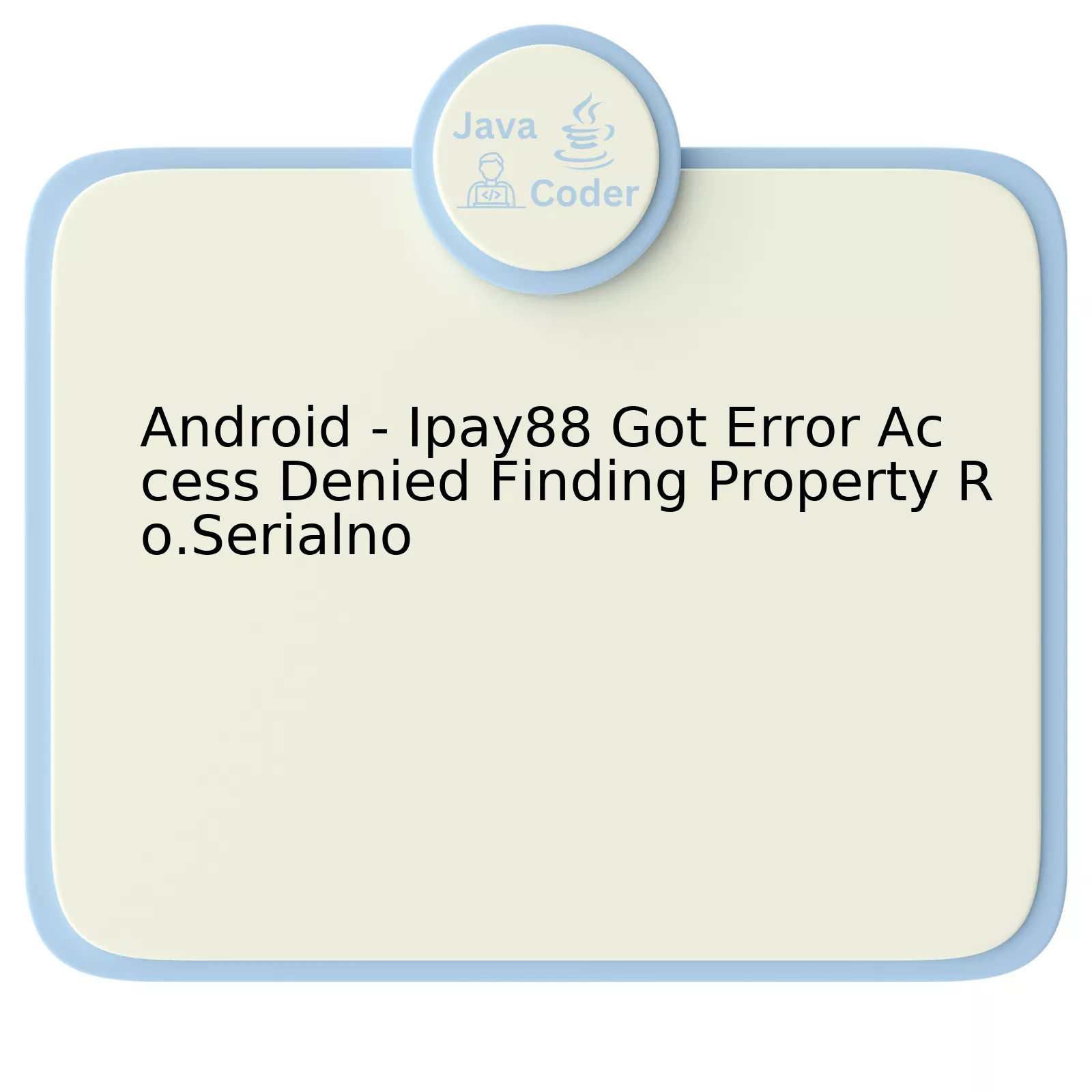 Android - Ipay88 Got Error Access Denied Finding Property Ro.Serialno