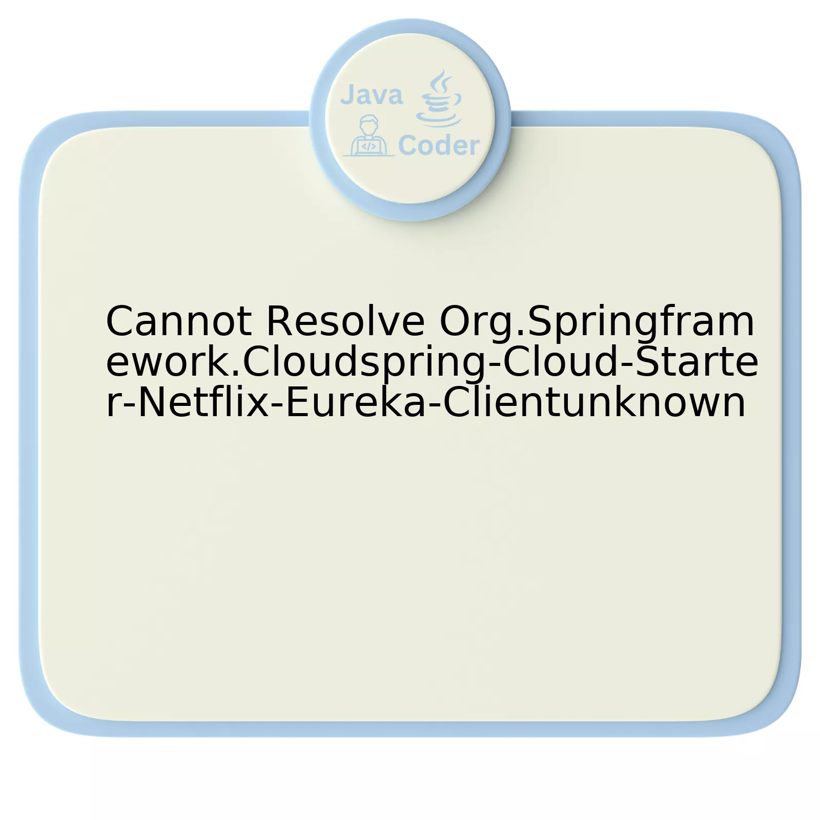 Cannot Resolve Org.Springframework.Cloudspring-Cloud-Starter-Netflix-Eureka-Clientunknown