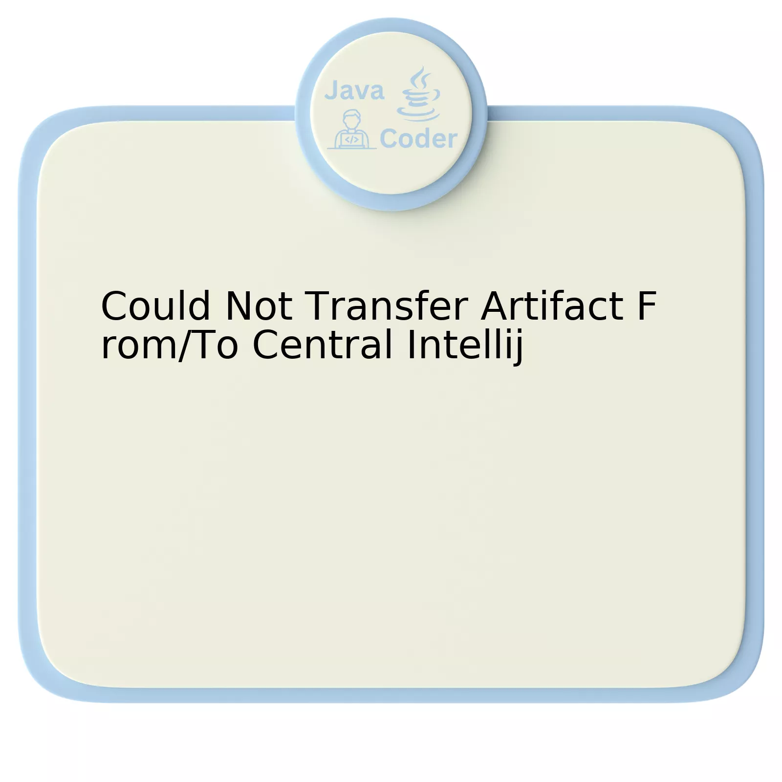 Could Not Transfer Artifact From/To Central Intellij