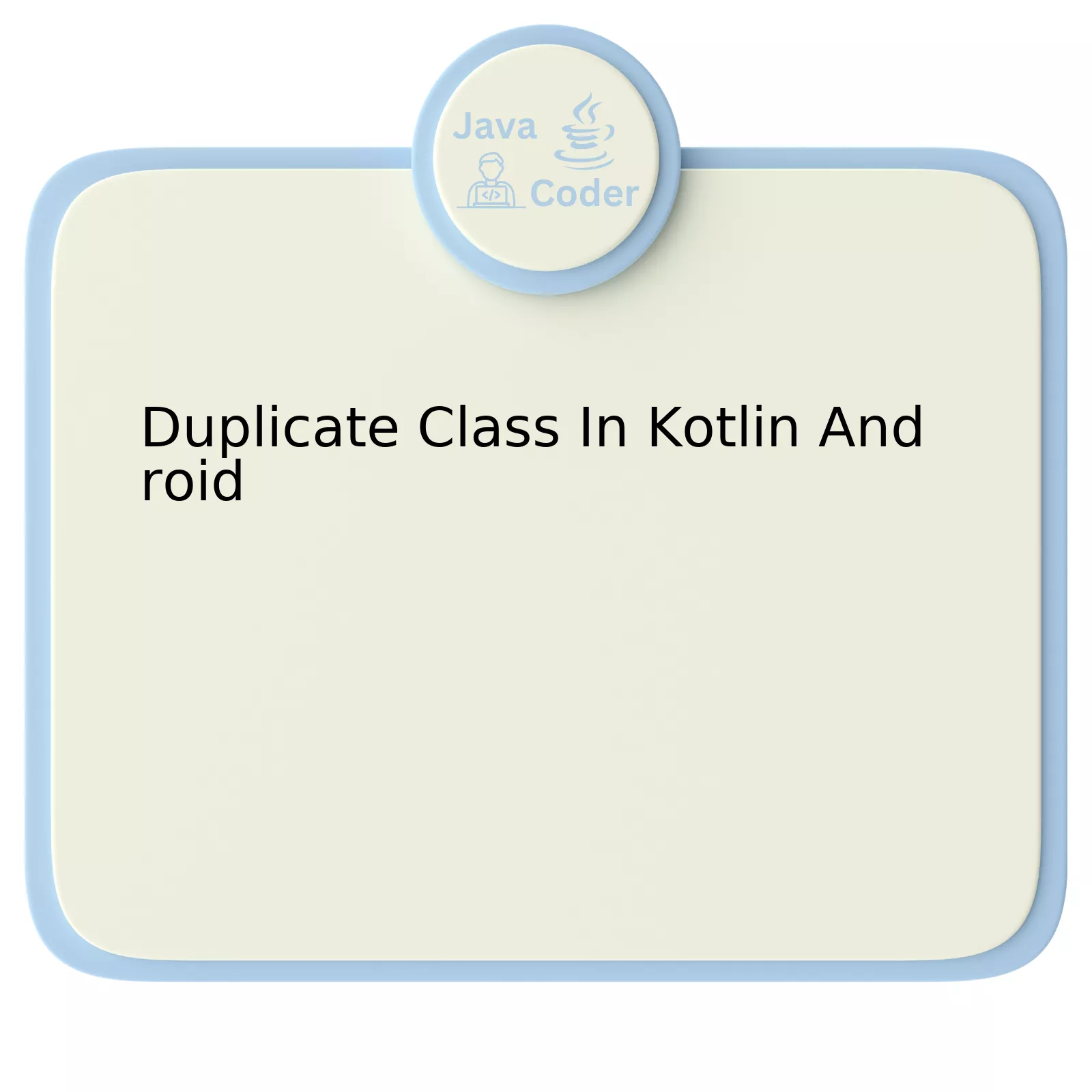 Duplicate Class In Kotlin Android