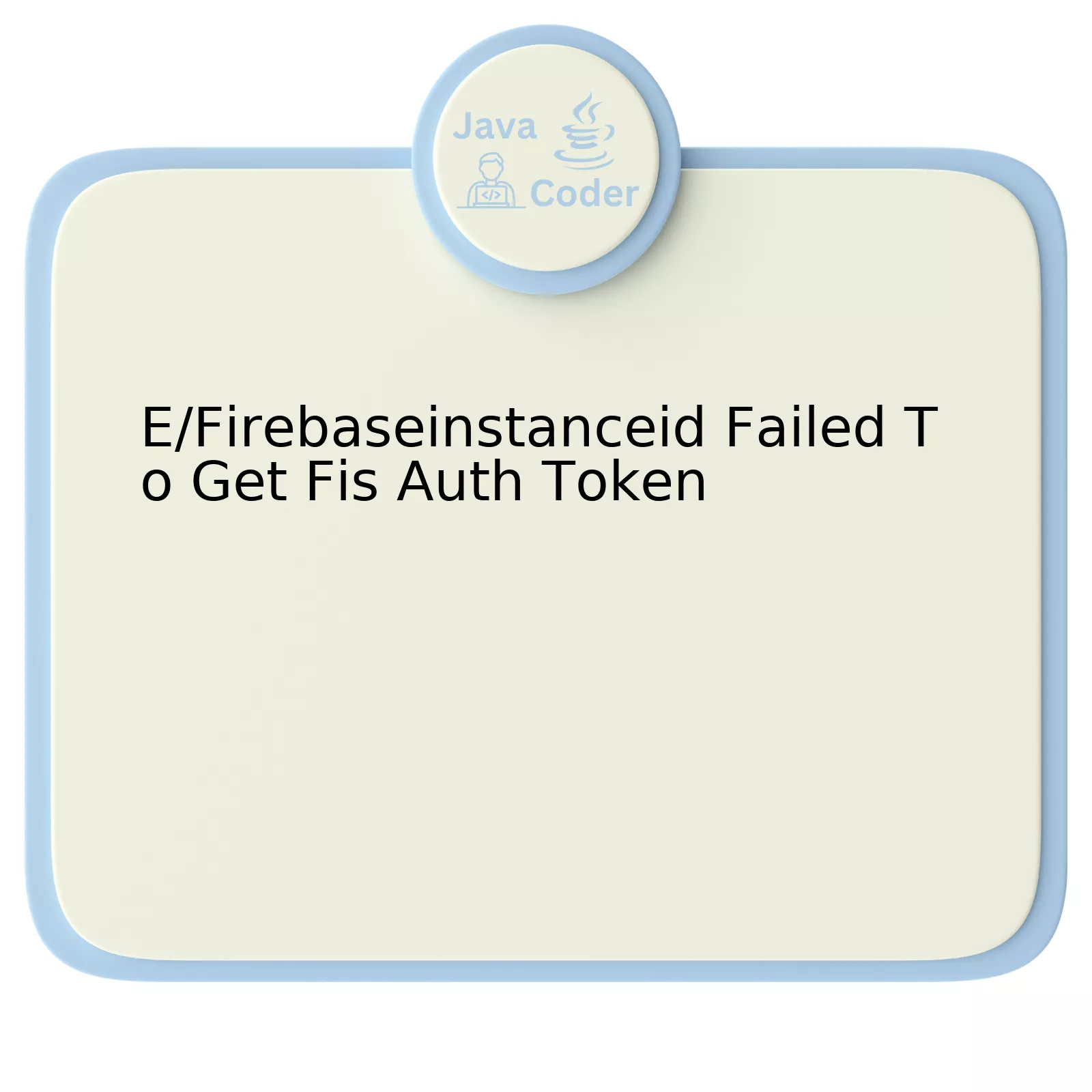 E/Firebaseinstanceid Failed To Get Fis Auth Token