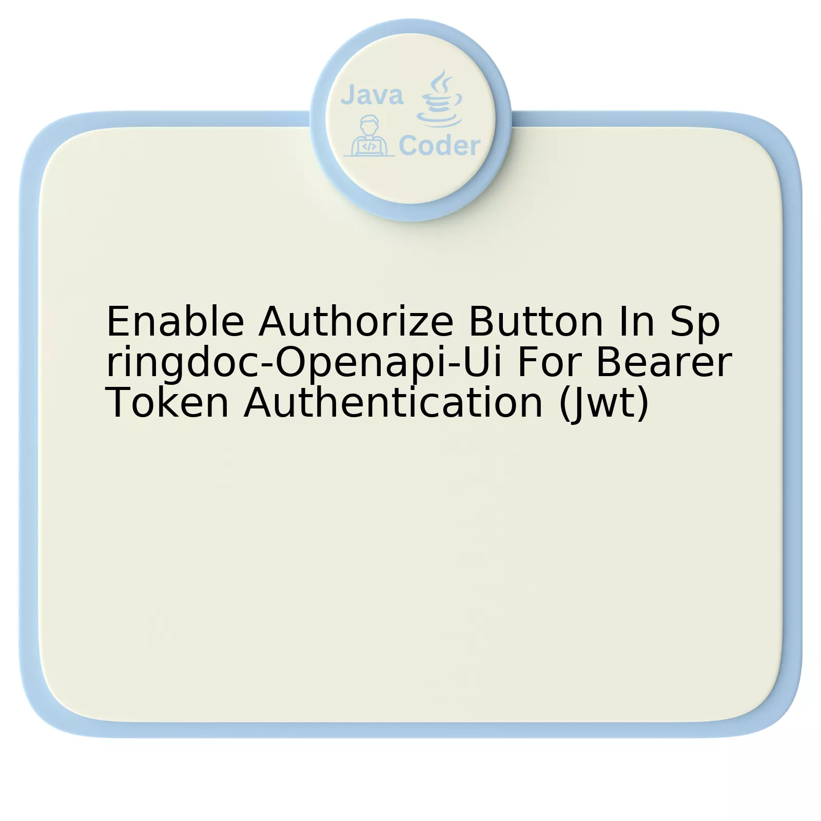 Enable Authorize Button In Springdoc-Openapi-Ui For Bearer Token Authentication (Jwt)