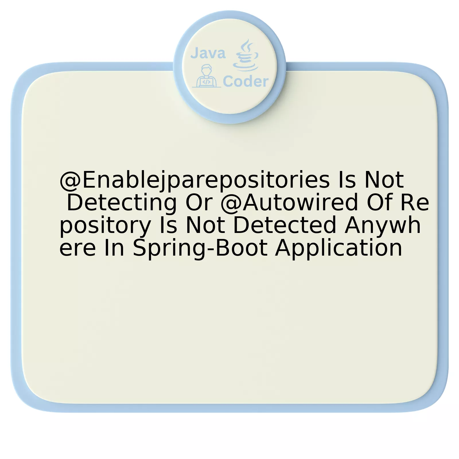 @Enablejparepositories Is Not Detecting Or @Autowired Of Repository Is Not Detected Anywhere In Spring-Boot Application