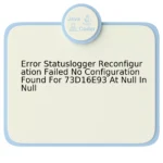 Error Statuslogger Reconfiguration Failed No Configuration Found For 73D16E93 At Null In Null