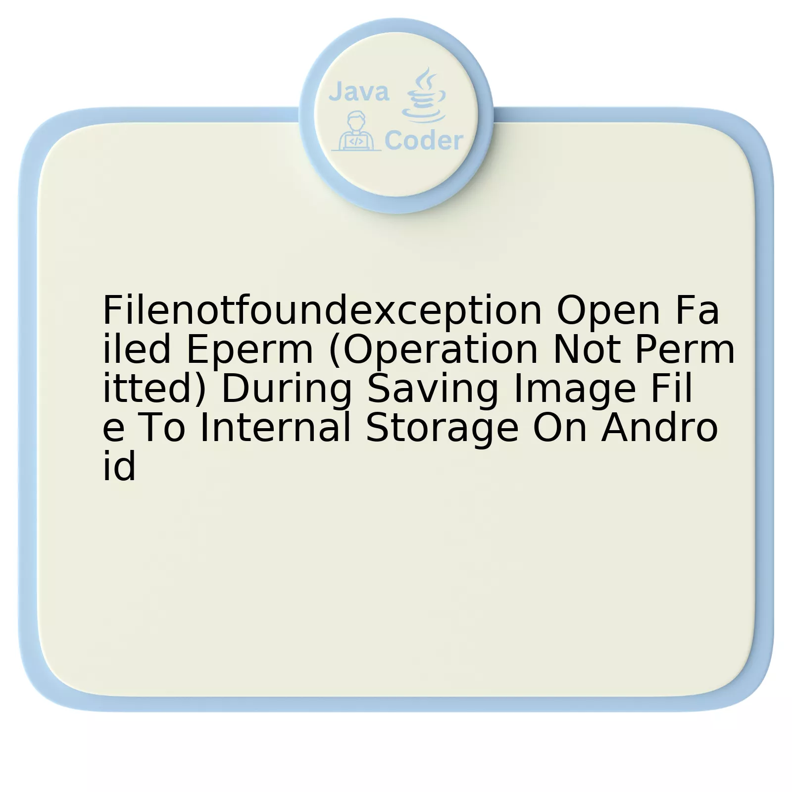 Filenotfoundexception Open Failed Eperm (Operation Not Permitted) During Saving Image File To Internal Storage On Android