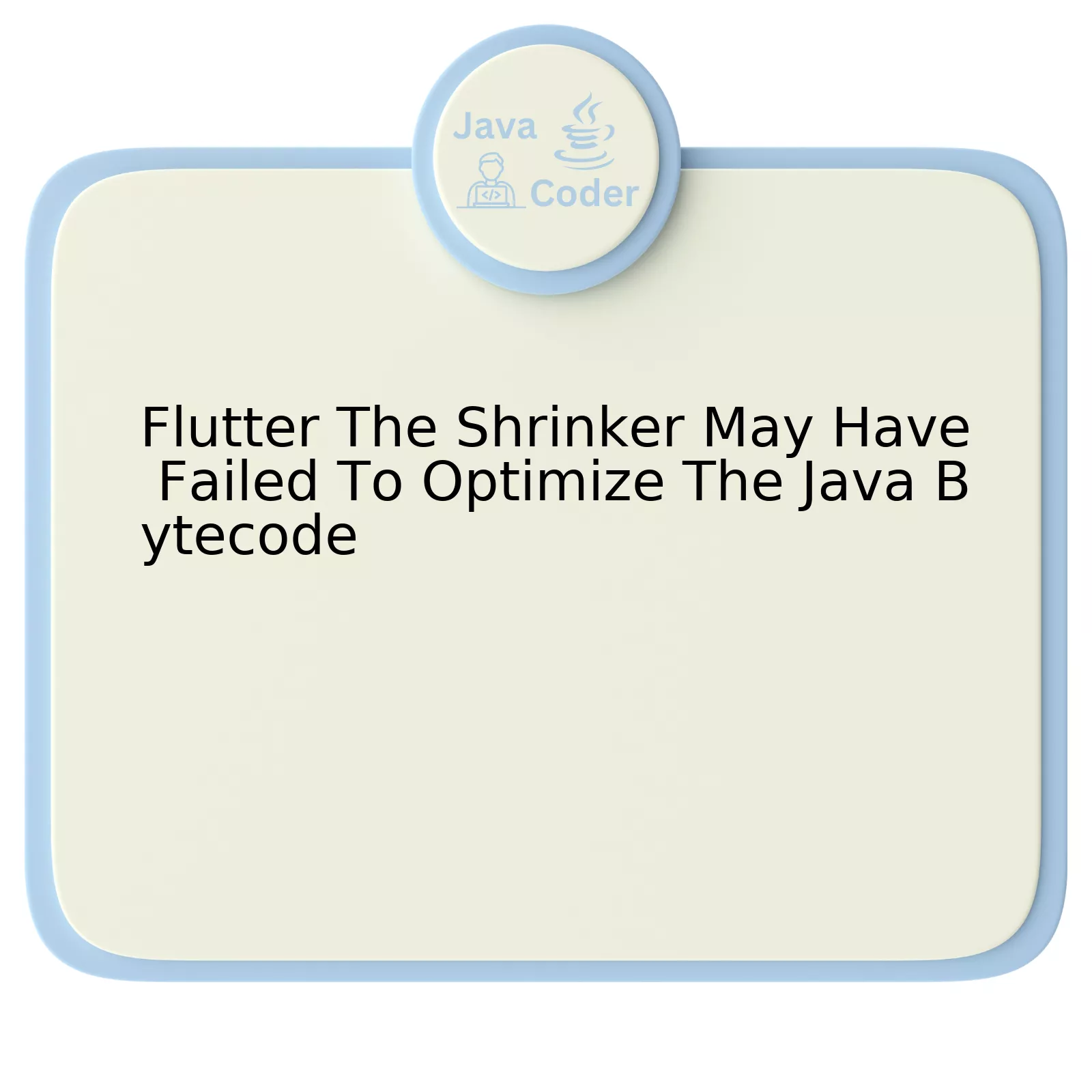 Flutter The Shrinker May Have Failed To Optimize The Java Bytecode