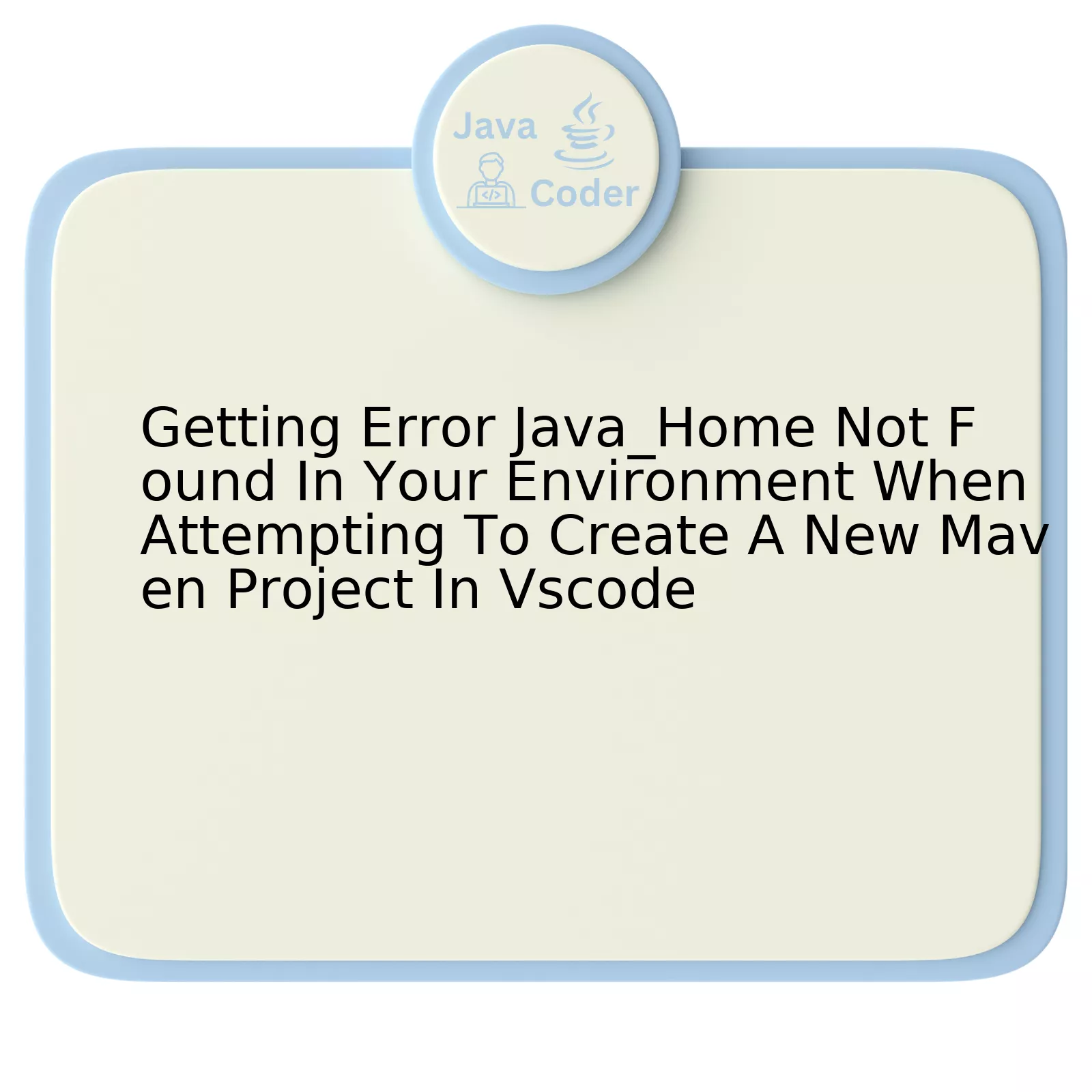 Getting Error Java_Home Not Found In Your Environment When Attempting To Create A New Maven Project In Vscode