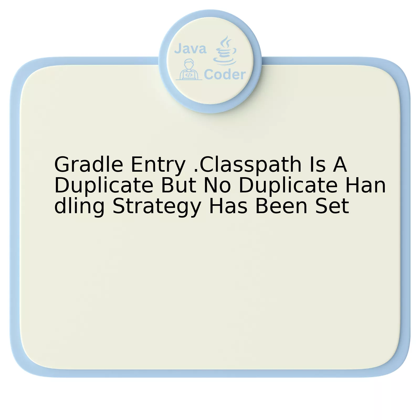 Gradle Entry .Classpath Is A Duplicate But No Duplicate Handling Strategy Has Been Set