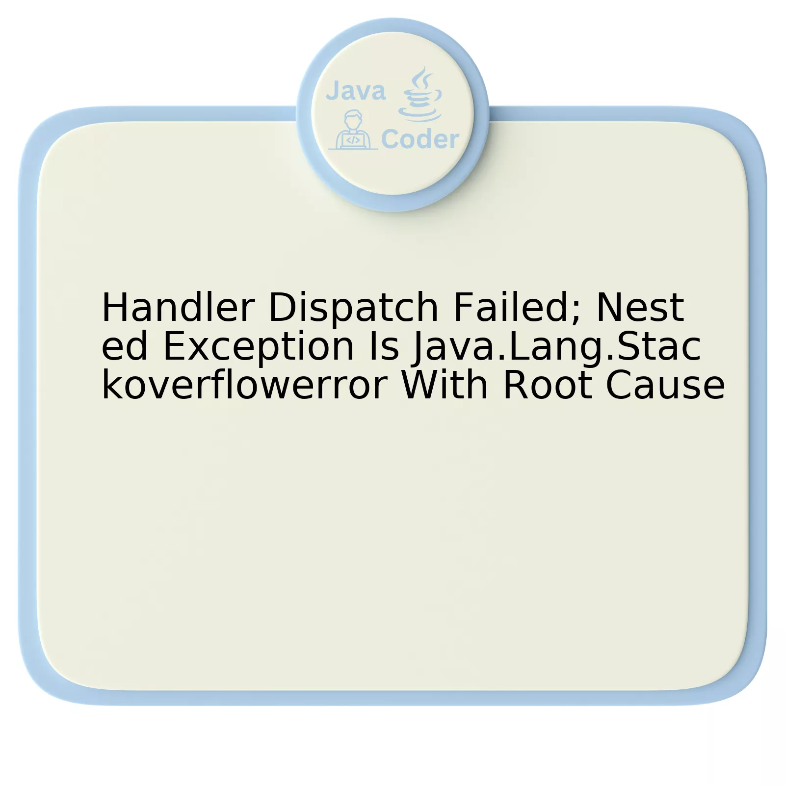 Handler Dispatch Failed; Nested Exception Is Java.Lang.Stackoverflowerror With Root Cause