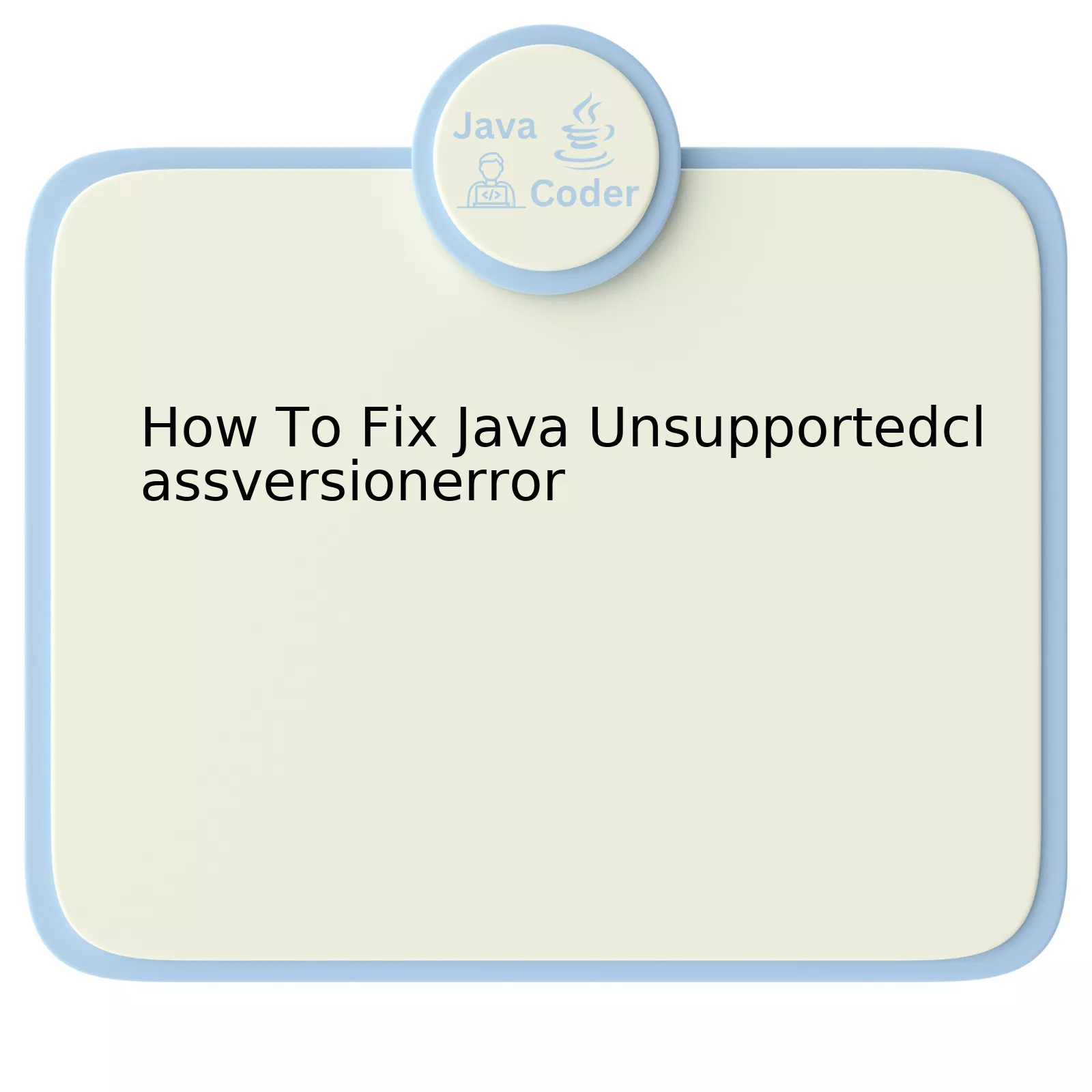 How To Fix Java Unsupportedclassversionerror