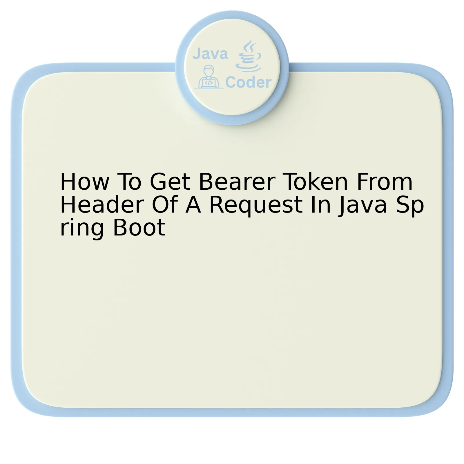 How To Get Bearer Token From Header Of A Request In Java Spring Boot