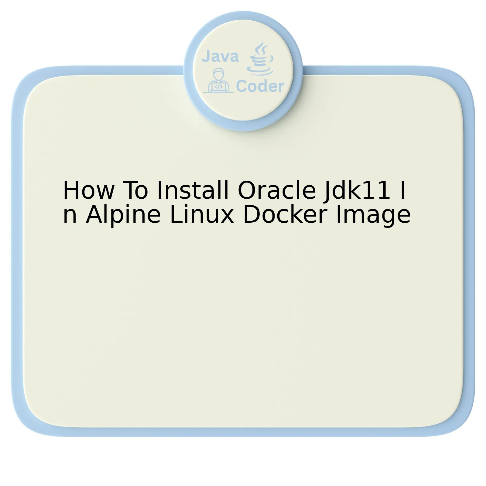 How To Install Oracle Jdk11 In Alpine Linux Docker Image