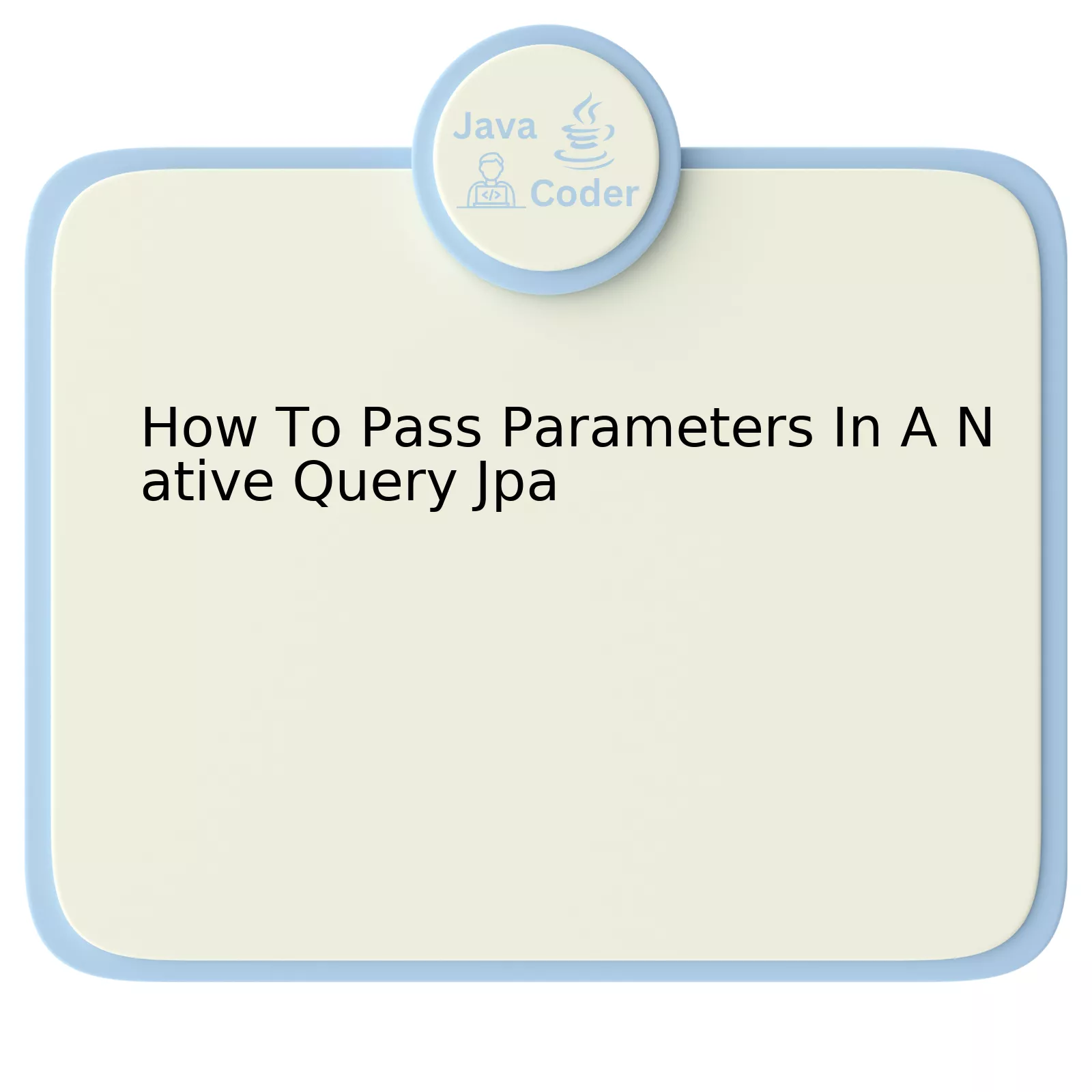 How To Pass Parameters In A Native Query Jpa