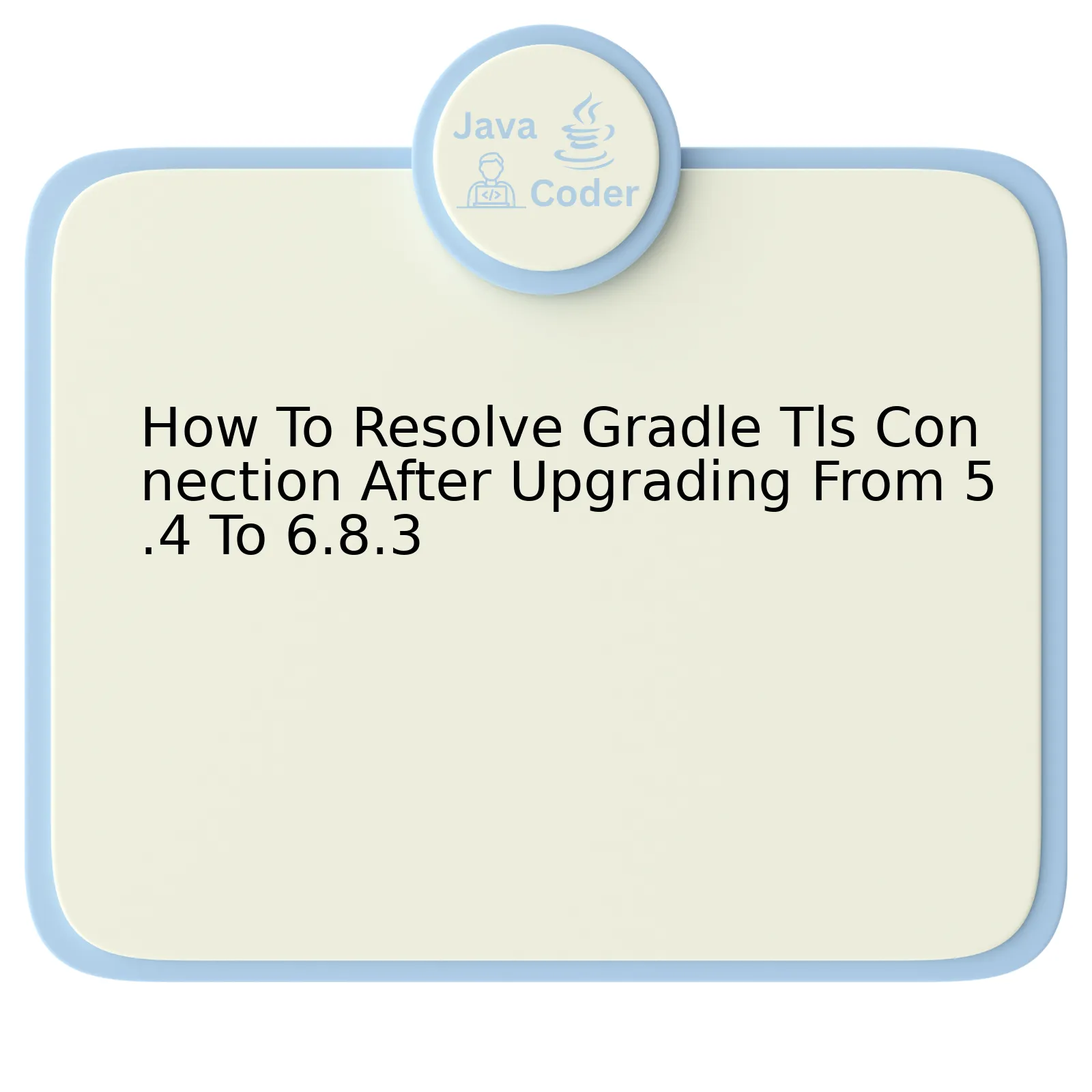 How To Resolve Gradle Tls Connection After Upgrading From 5.4 To 6.8.3