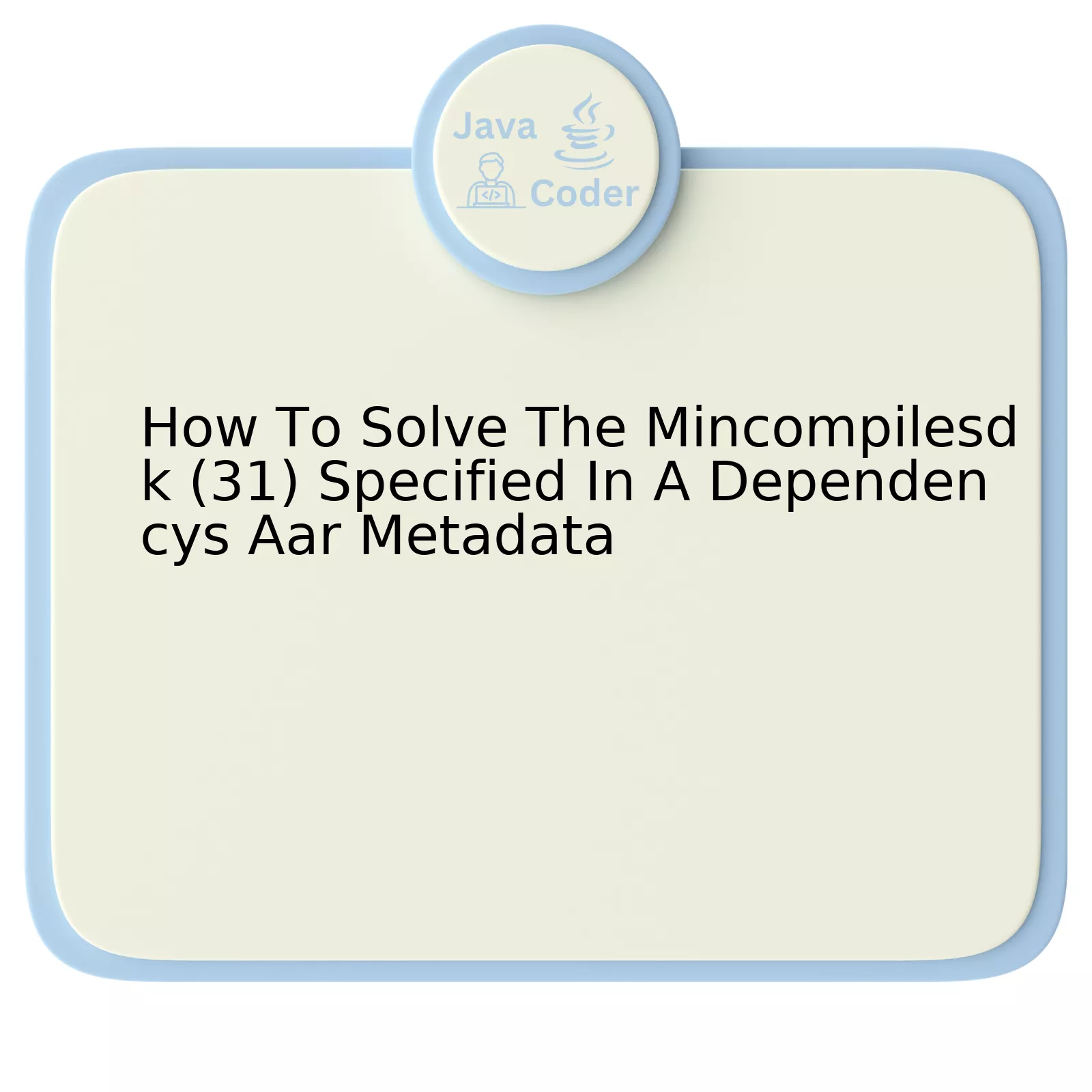 How To Solve The Mincompilesdk (31) Specified In A Dependencys Aar Metadata