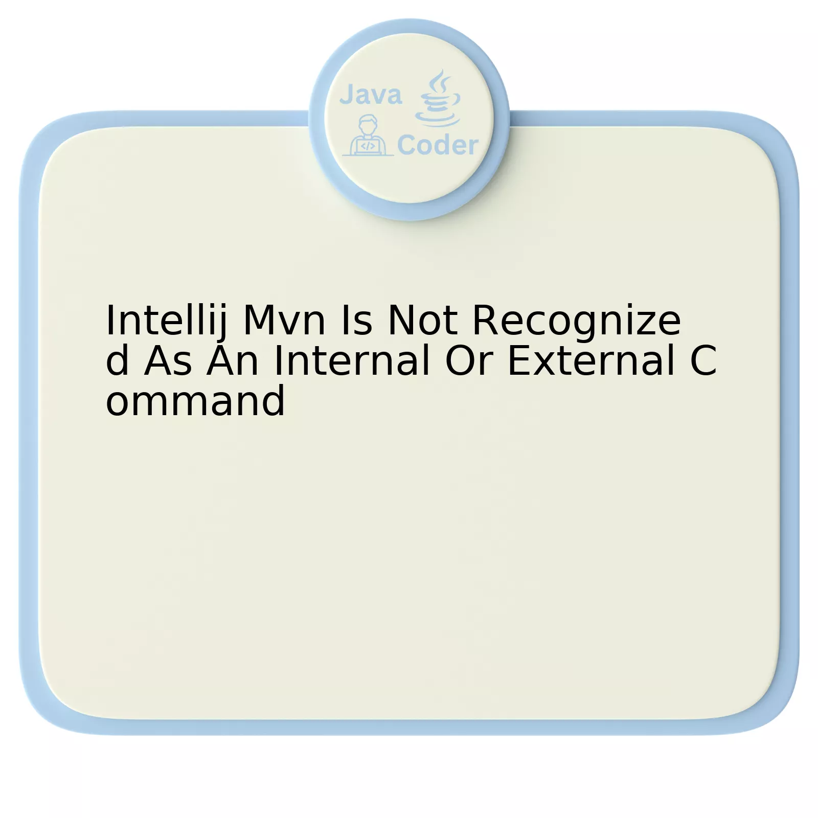 Intellij Mvn Is Not Recognized As An Internal Or External Command