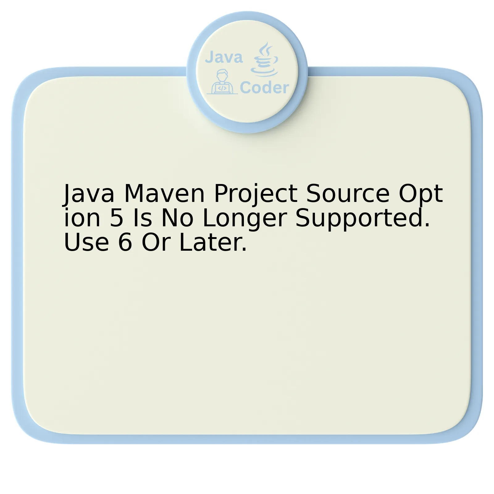 Java Maven Project Source Option 5 Is No Longer Supported. Use 6 Or Later.