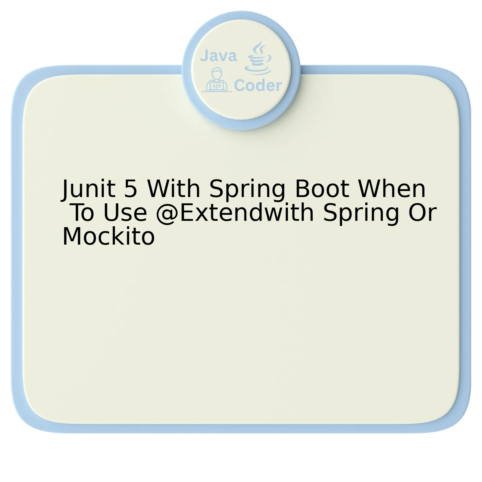 Junit 5 With Spring Boot When To Use @Extendwith Spring Or Mockito