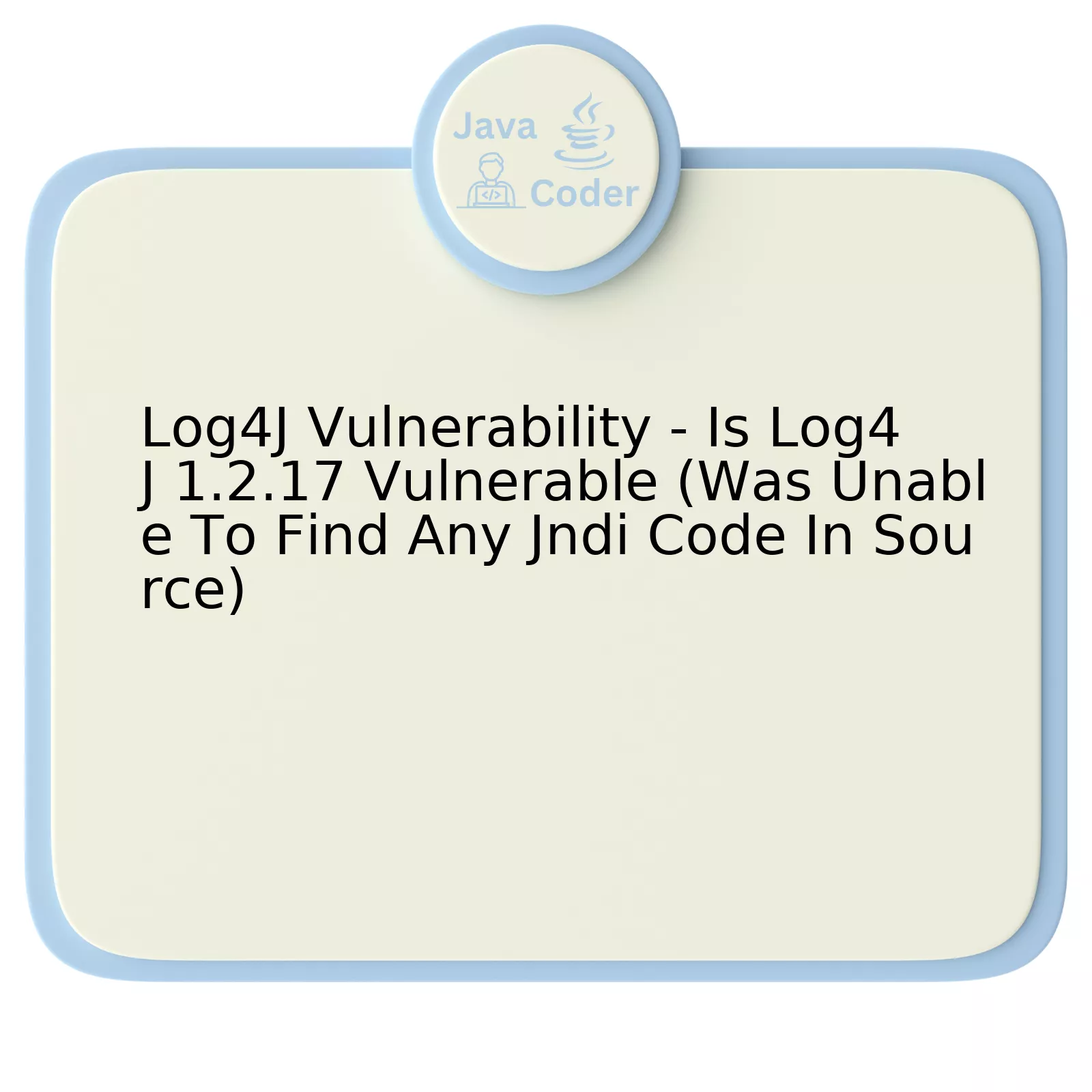 Log4J Vulnerability - Is Log4J 1.2.17 Vulnerable (Was Unable To Find Any Jndi Code In Source)