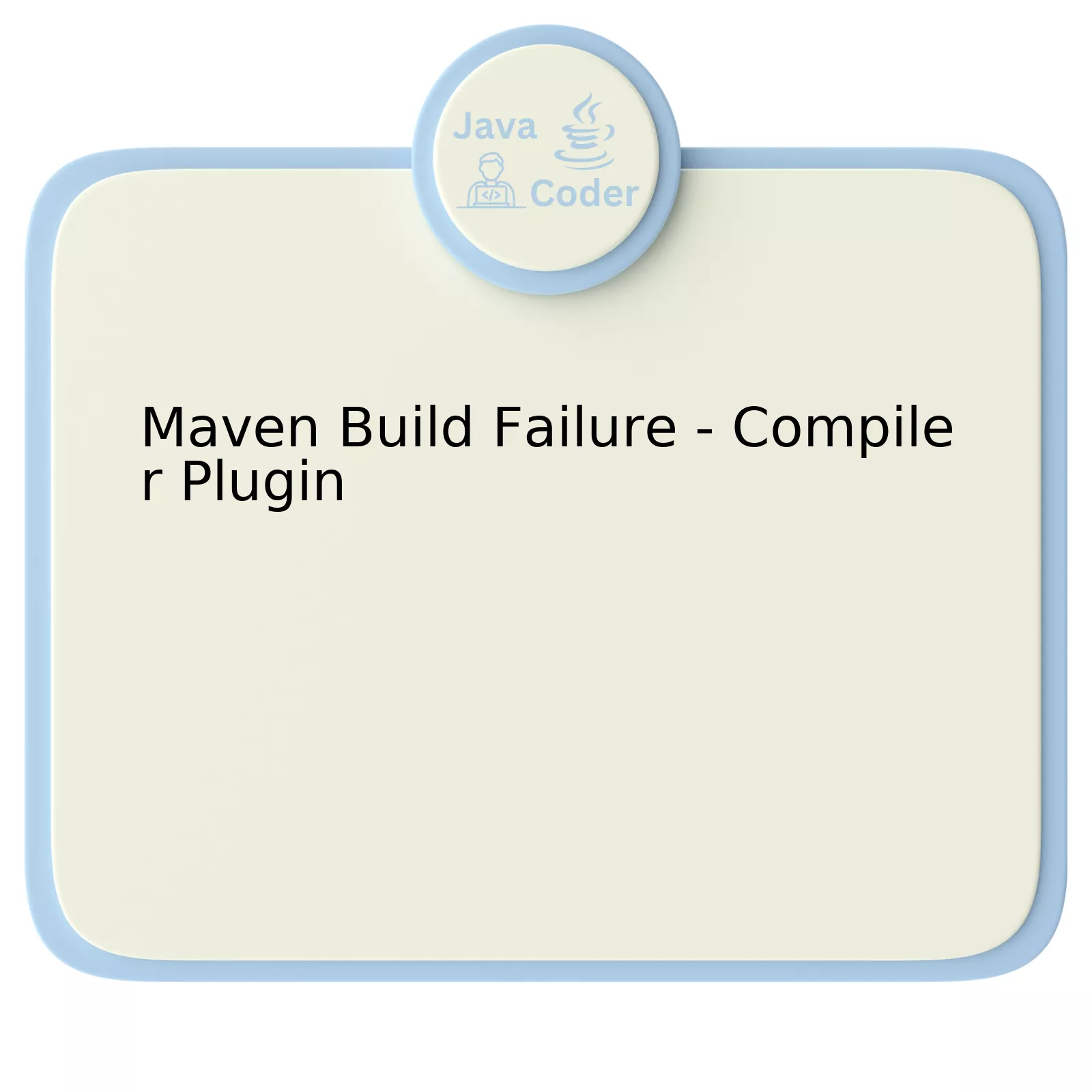 Maven Build Failure - Compiler Plugin