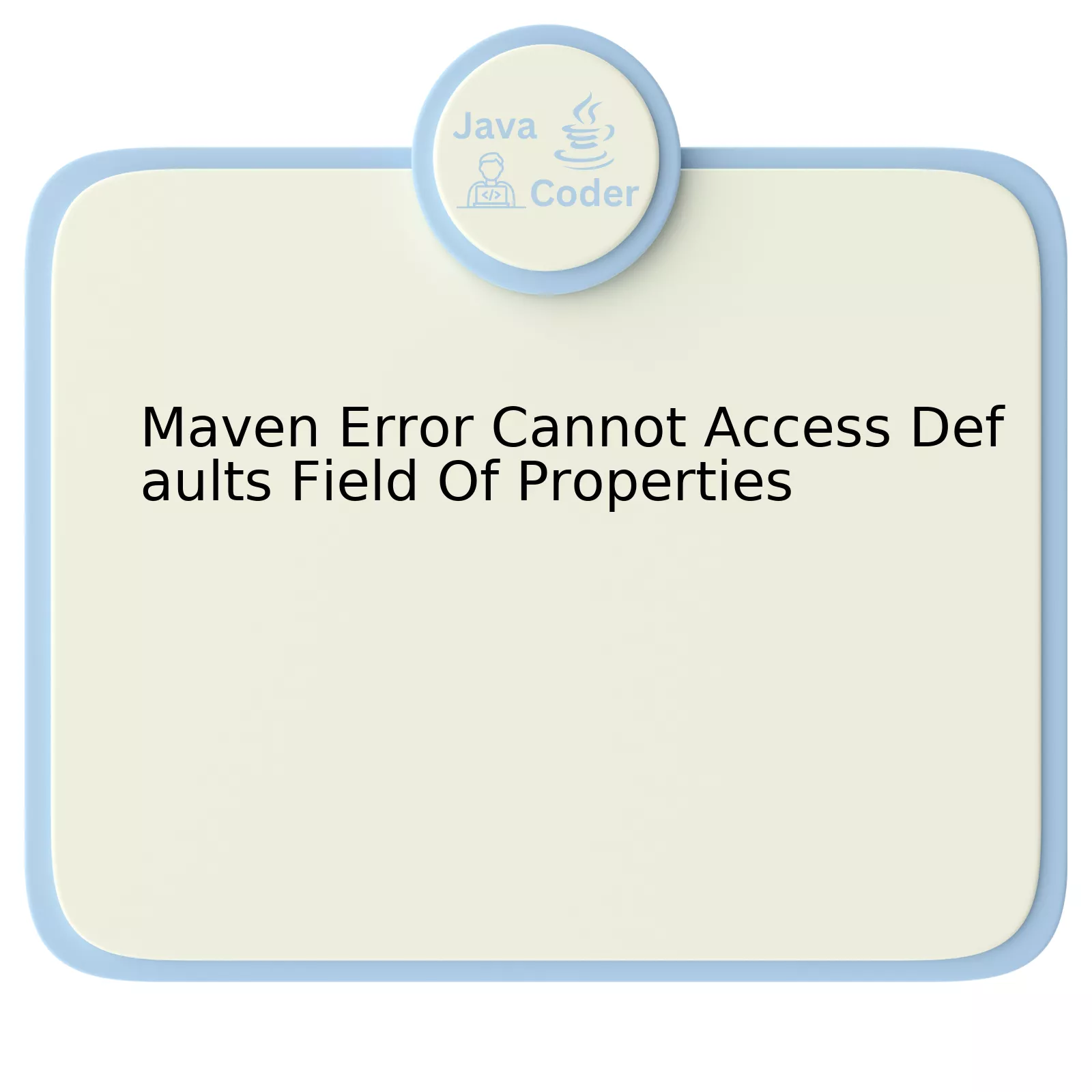 Maven Error Cannot Access Defaults Field Of Properties