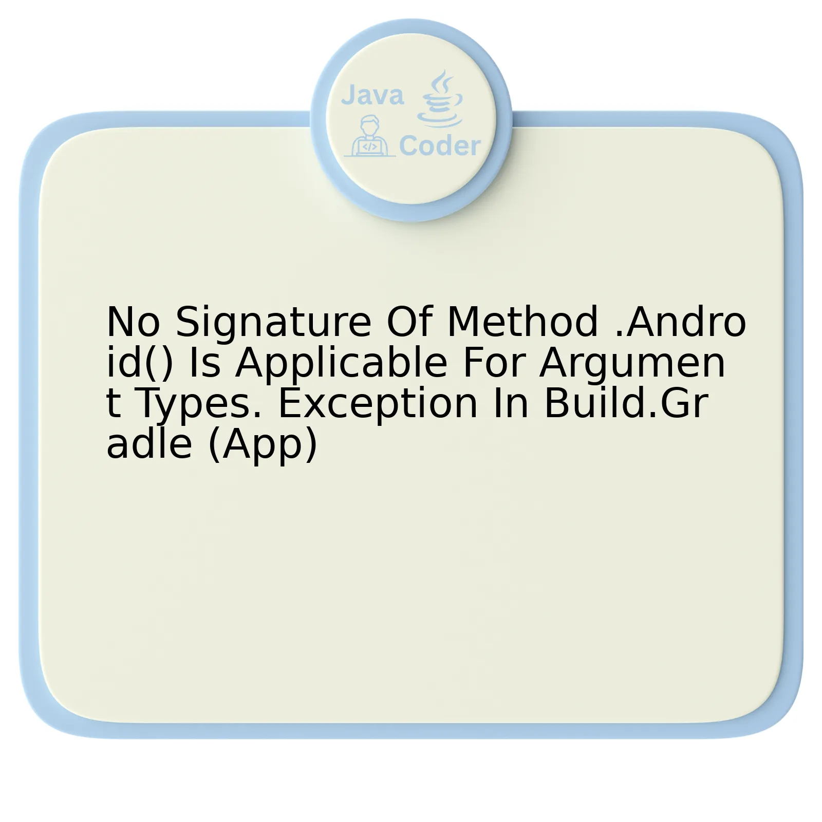 No Signature Of Method .Android() Is Applicable For Argument Types. Exception In Build.Gradle (App)