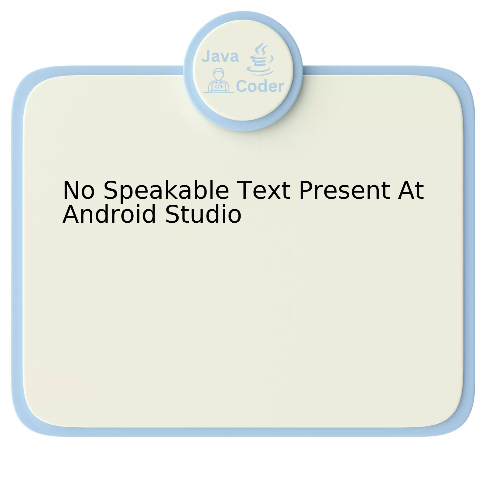 No Speakable Text Present At Android Studio