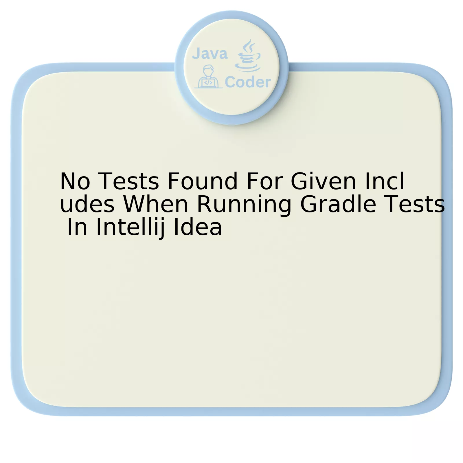 No Tests Found For Given Includes When Running Gradle Tests In Intellij Idea