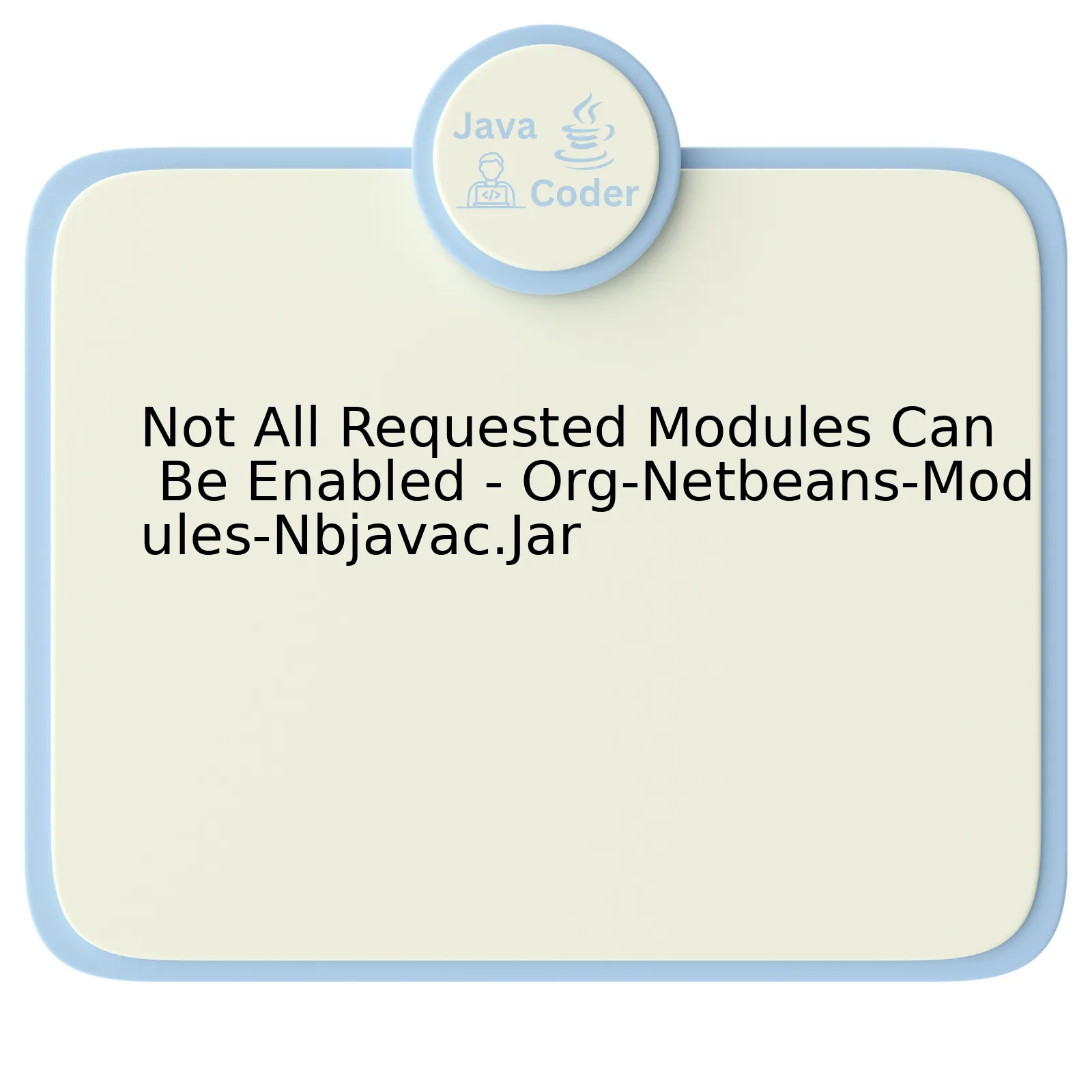 Not All Requested Modules Can Be Enabled - Org-Netbeans-Modules-Nbjavac.Jar