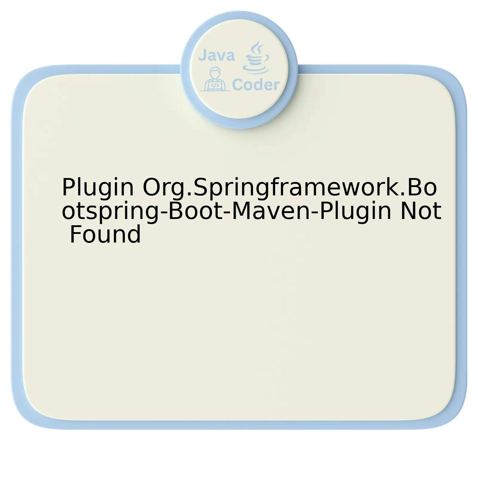 Plugin Org.Springframework.Bootspring-Boot-Maven-Plugin Not Found