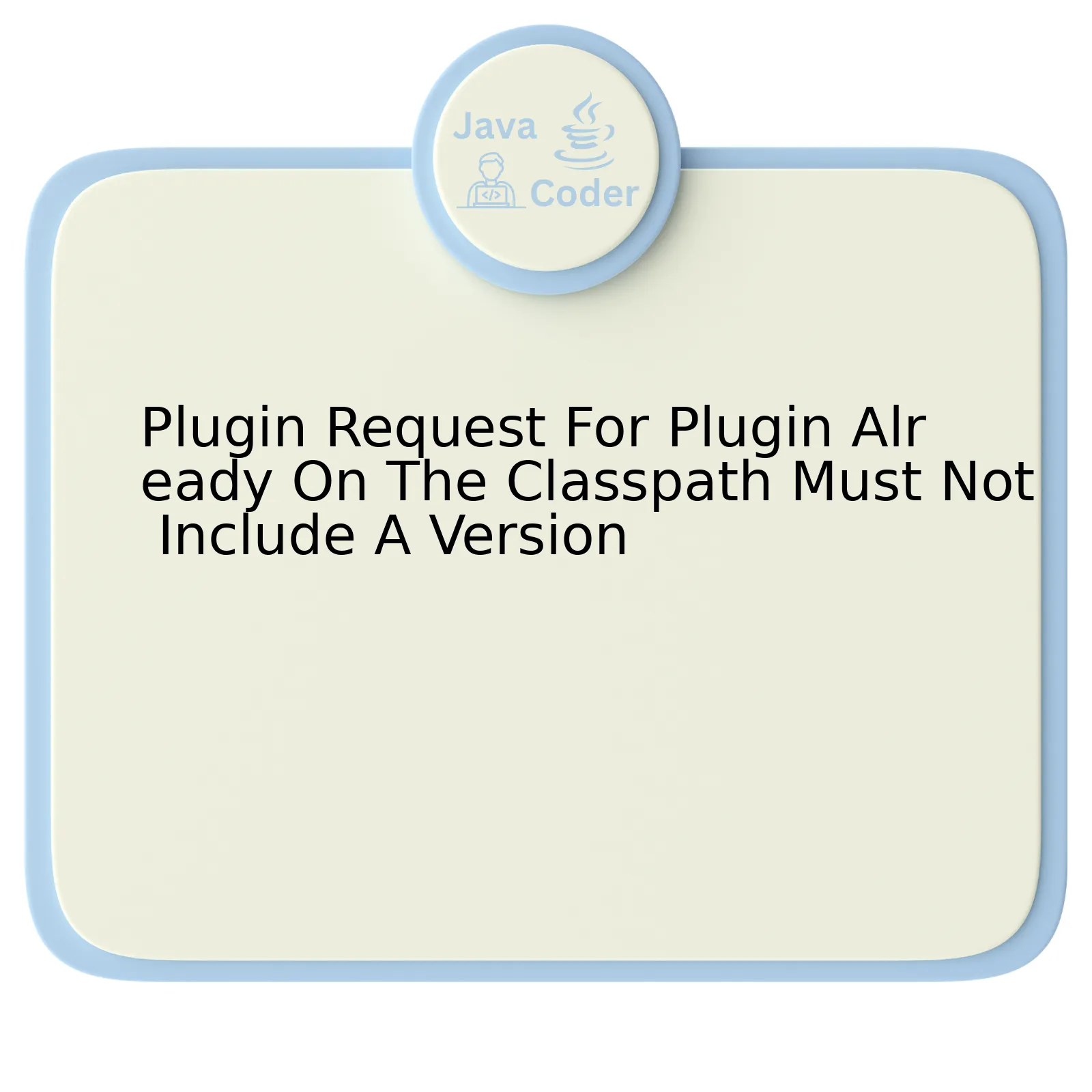 Plugin Request For Plugin Already On The Classpath Must Not Include A Version