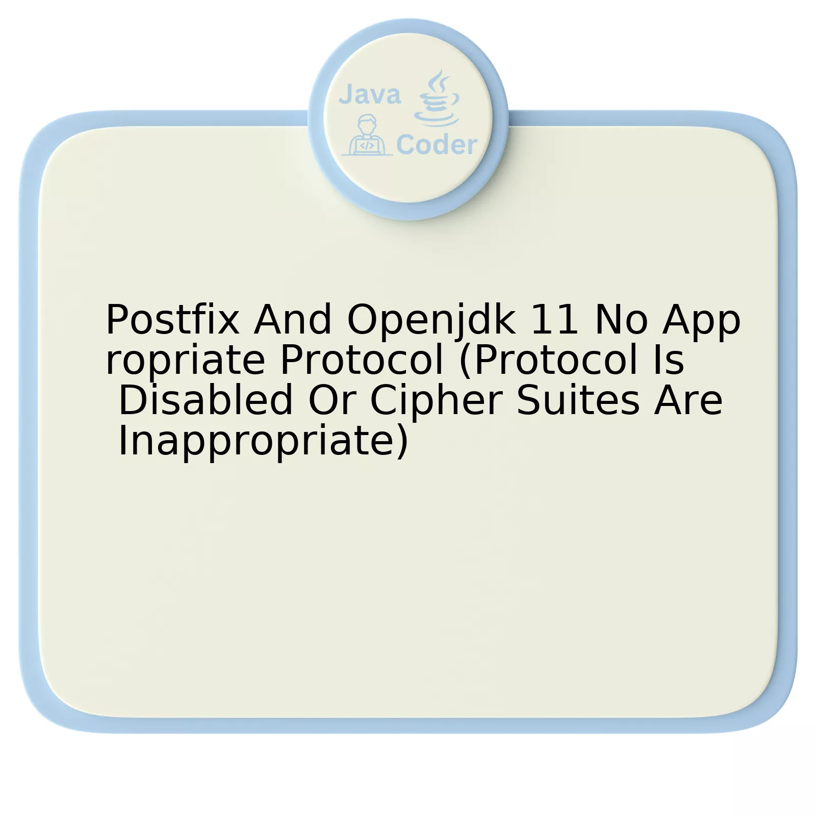 Postfix And Openjdk 11 No Appropriate Protocol (Protocol Is Disabled Or Cipher Suites Are Inappropriate)