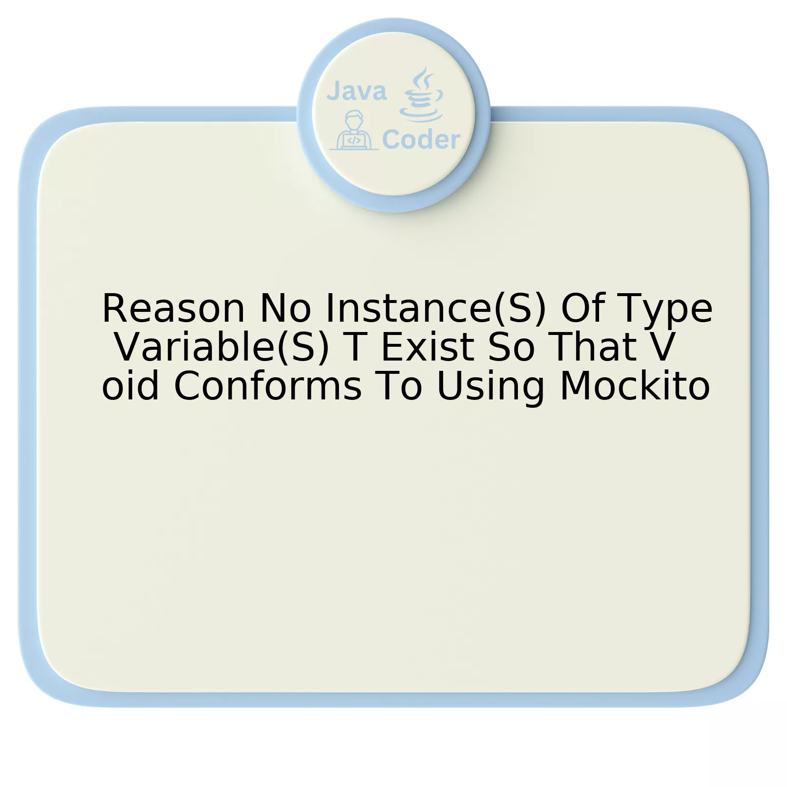 Reason No Instance(S) Of Type Variable(S) T Exist So That Void Conforms To Using Mockito