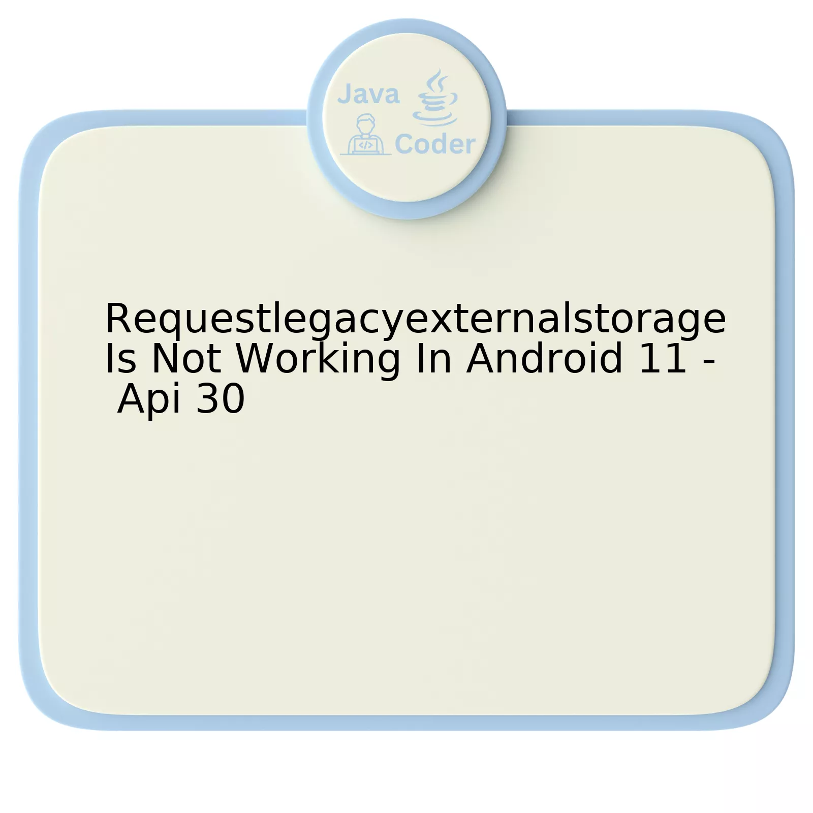 Requestlegacyexternalstorage Is Not Working In Android 11 - Api 30