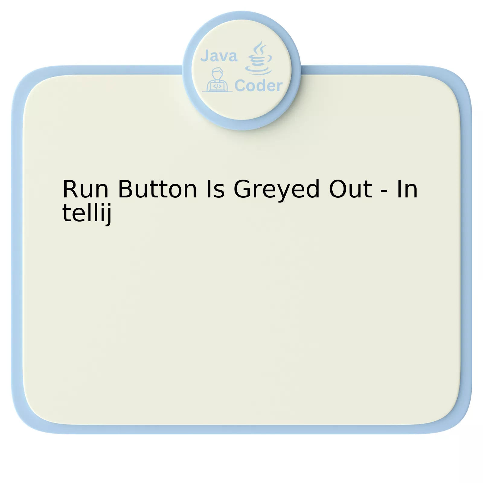 Run Button Is Greyed Out - Intellij