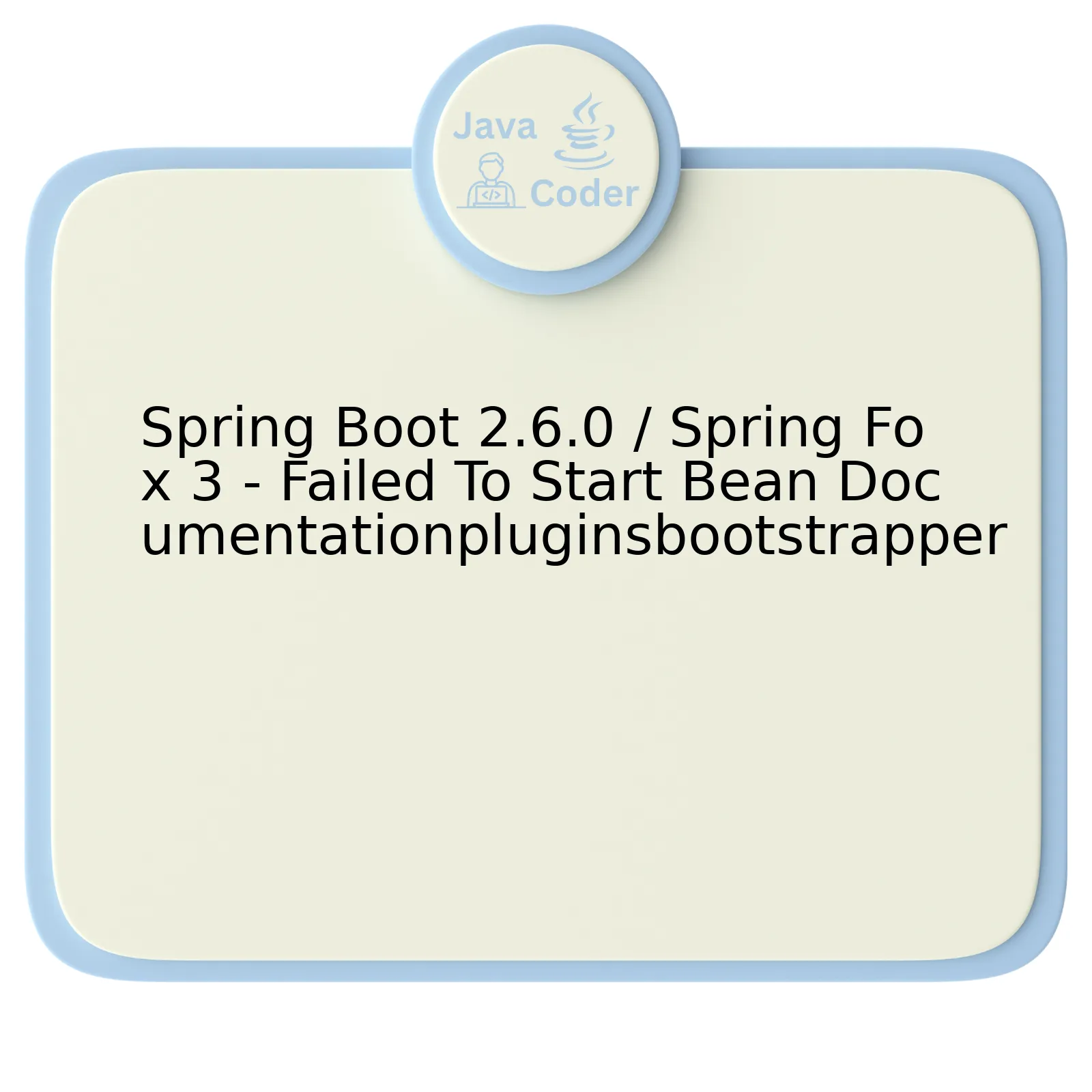 Spring Boot 2.6.0 / Spring Fox 3 - Failed To Start Bean Documentationpluginsbootstrapper