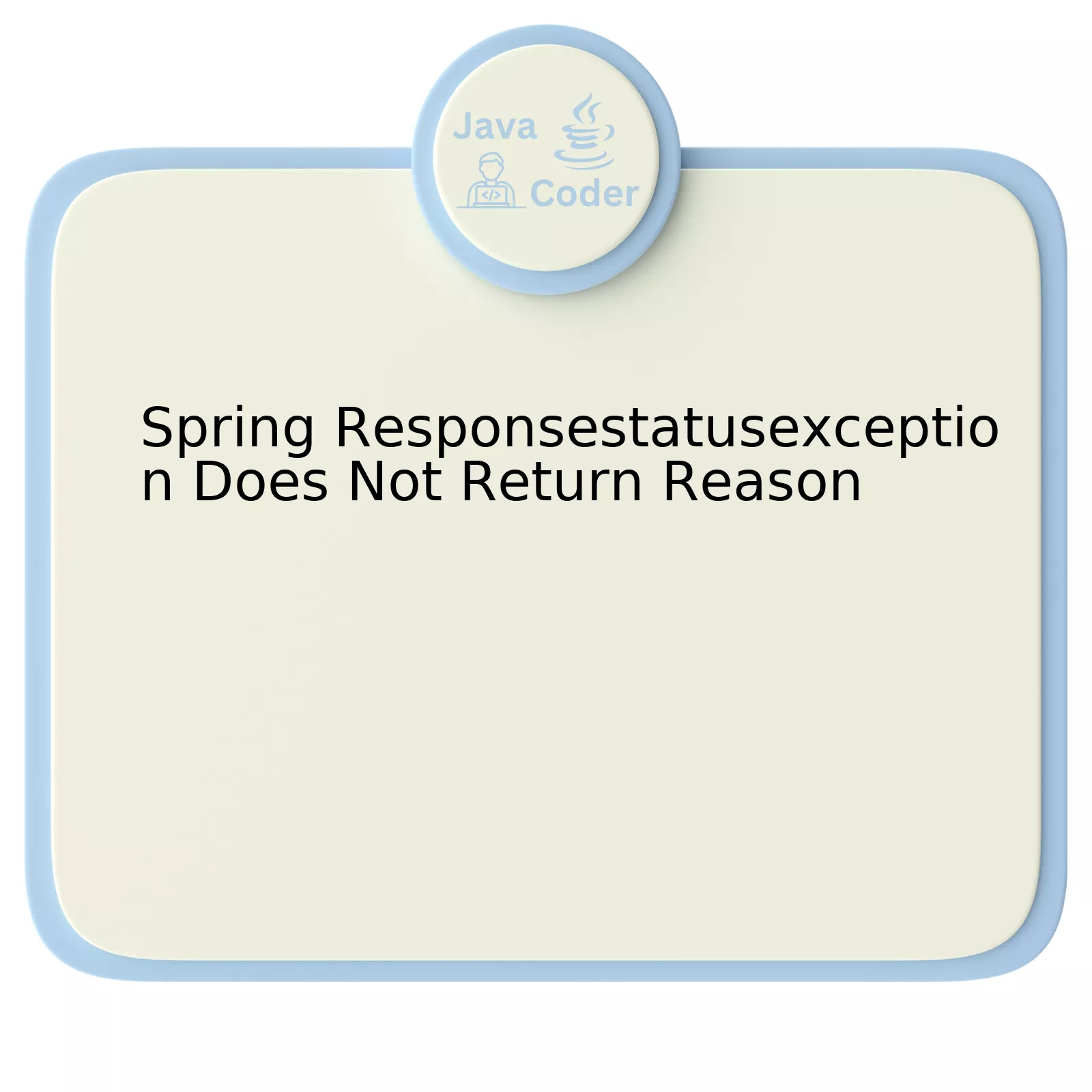 Spring Responsestatusexception Does Not Return Reason