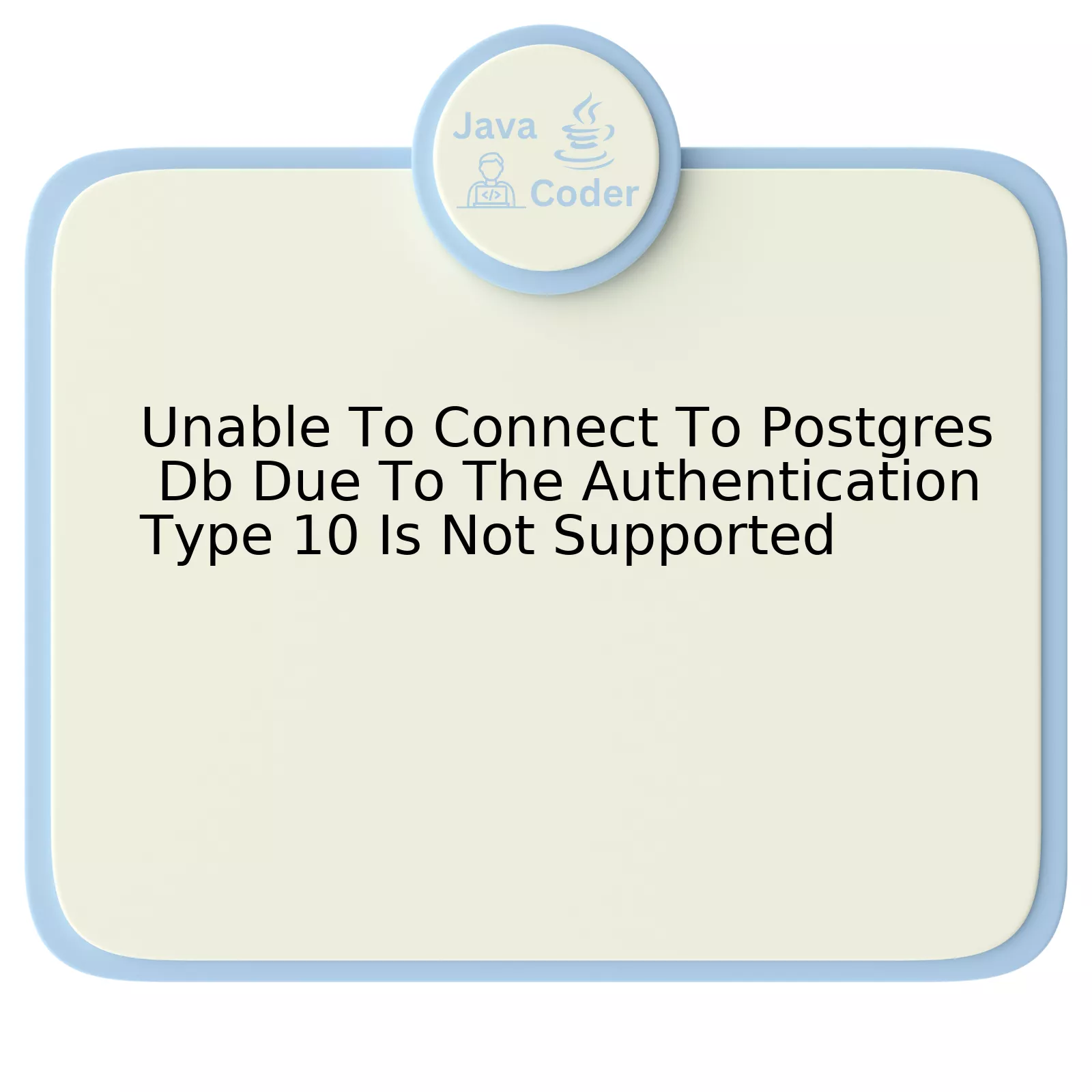 Unable To Connect To Postgres Db Due To The Authentication Type 10 Is Not Supported