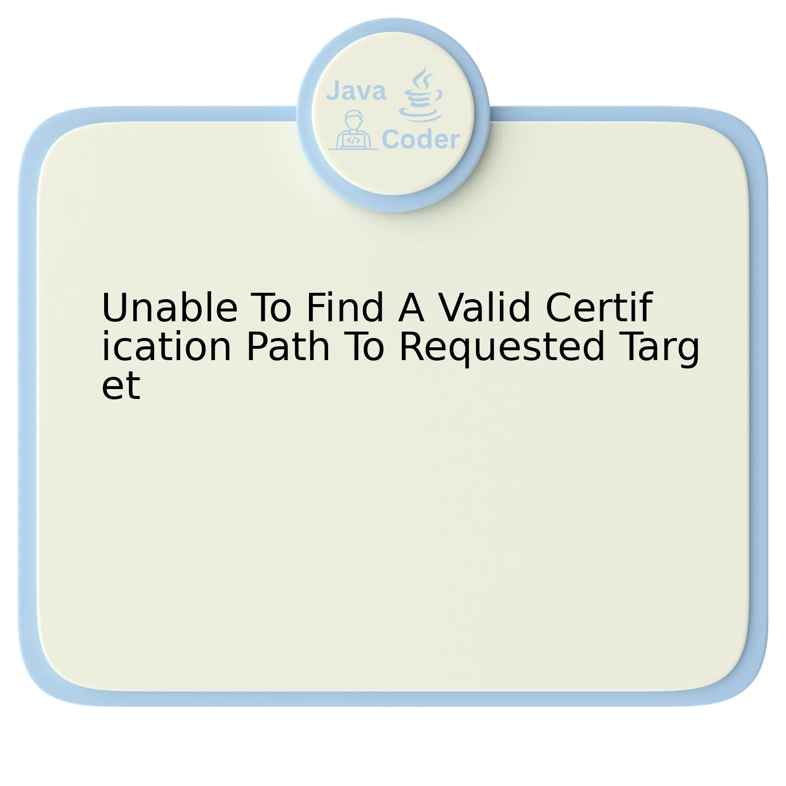 Unable To Find A Valid Certification Path To Requested Target