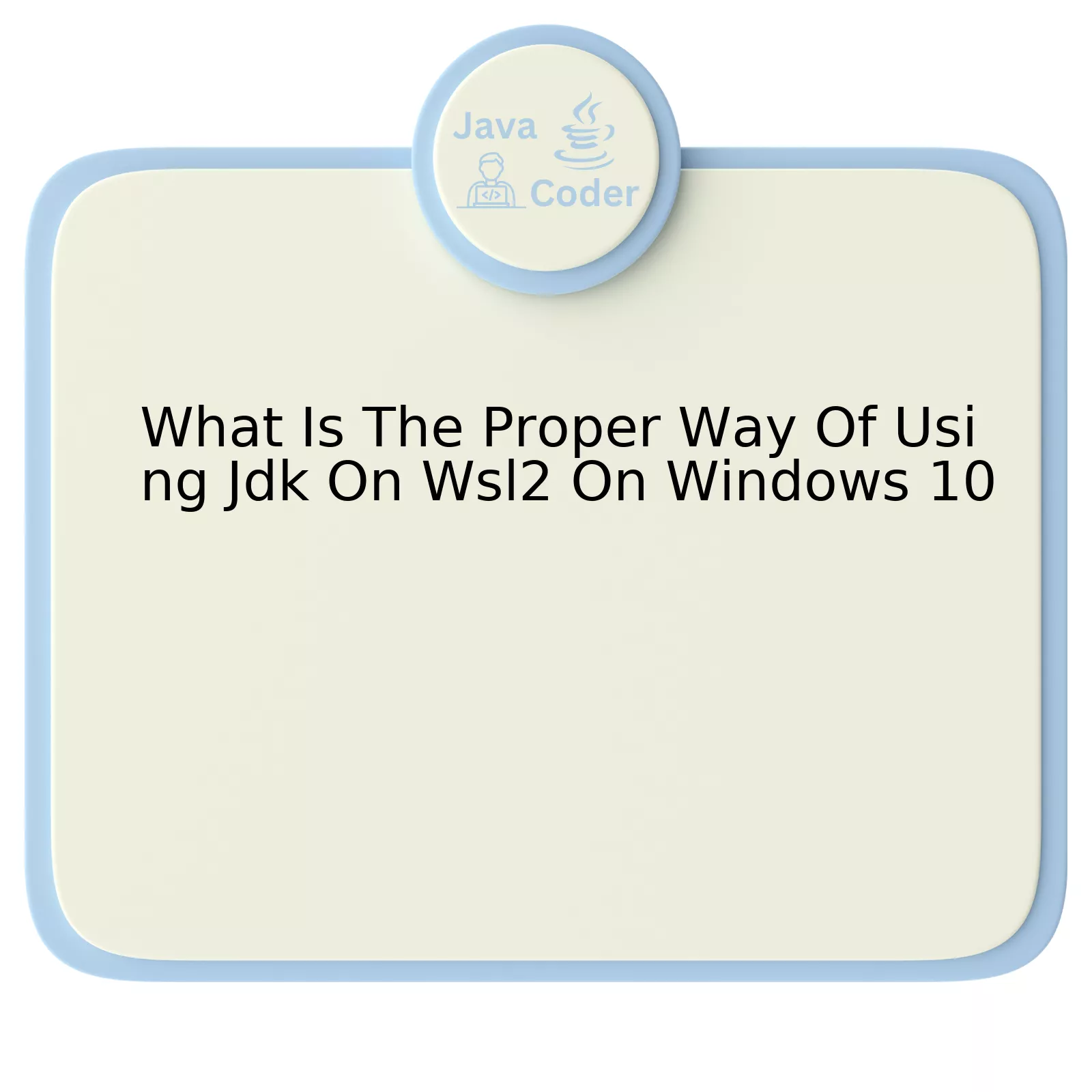 What Is The Proper Way Of Using Jdk On Wsl2 On Windows 10