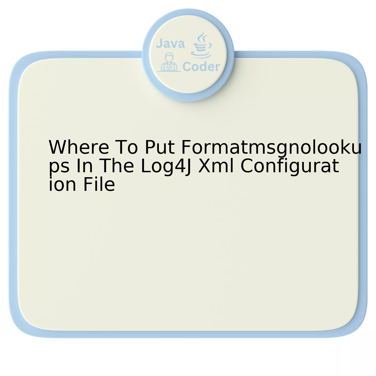 Where To Put Formatmsgnolookups In The Log4J Xml Configuration File