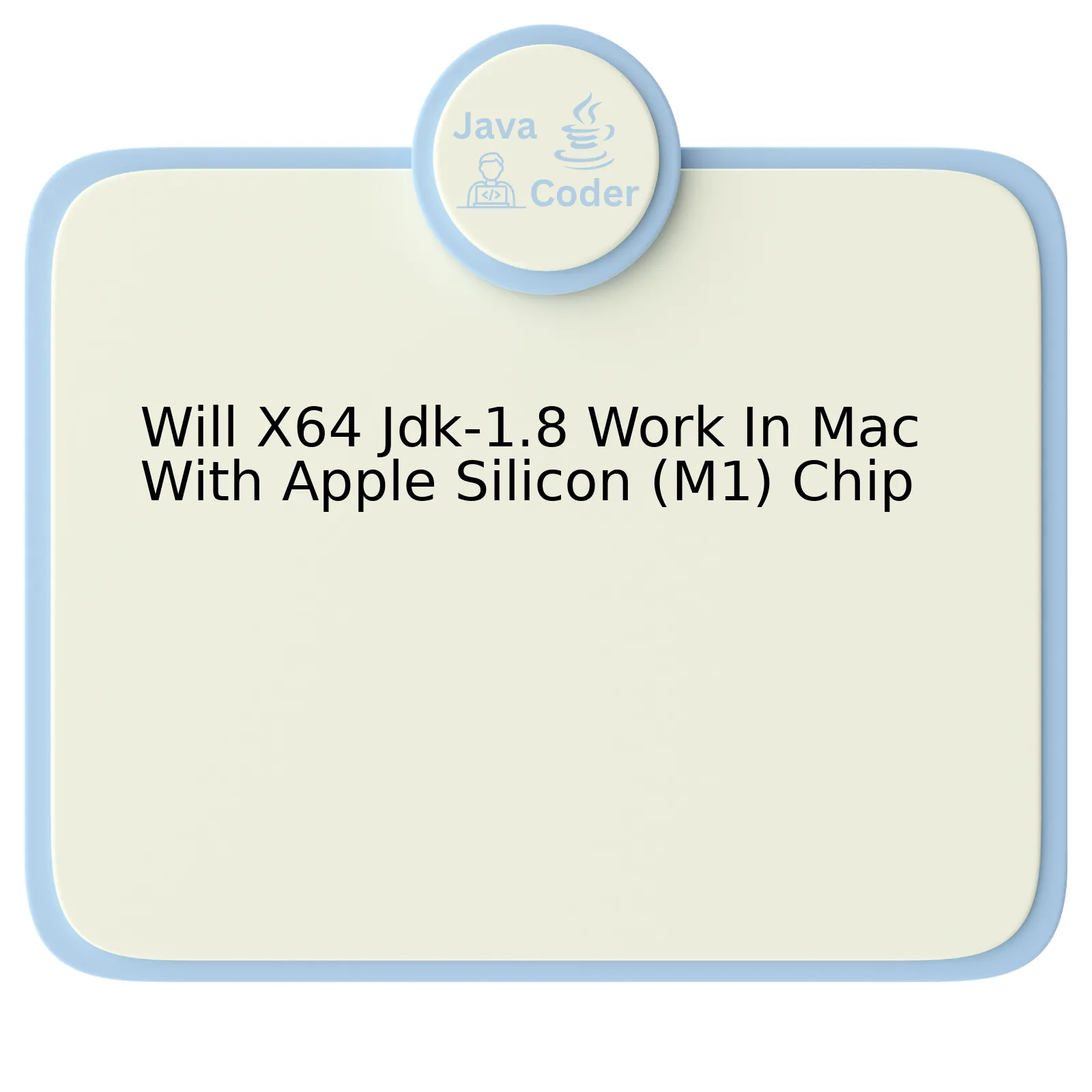 Will X64 Jdk-1.8 Work In Mac With Apple Silicon (M1) Chip